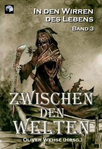 Zwischen den Welten: In den Wirren des Lebens Band 3